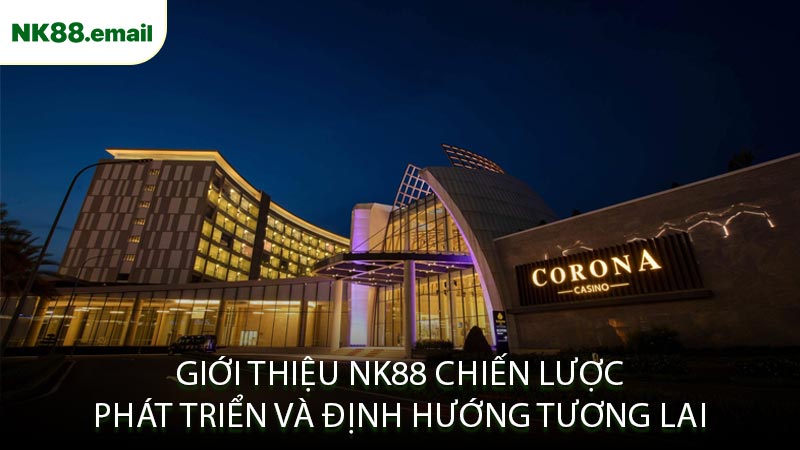 Giới Thiệu NK88 Chiến Lược Phát Triển Và Định Hướng Tương Lai