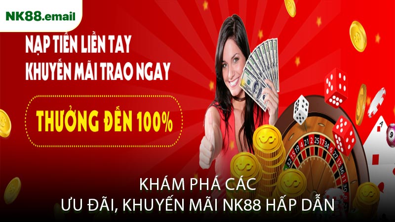 Khám Phá Các Ưu Đãi, Khuyến Mãi NK88 Hấp Dẫn